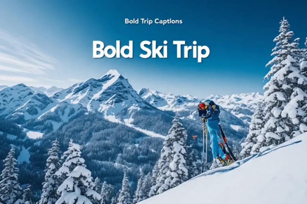 Bold Ski Trip Captions